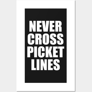 Never Cross Picket Lines - Slogan Posters and Art